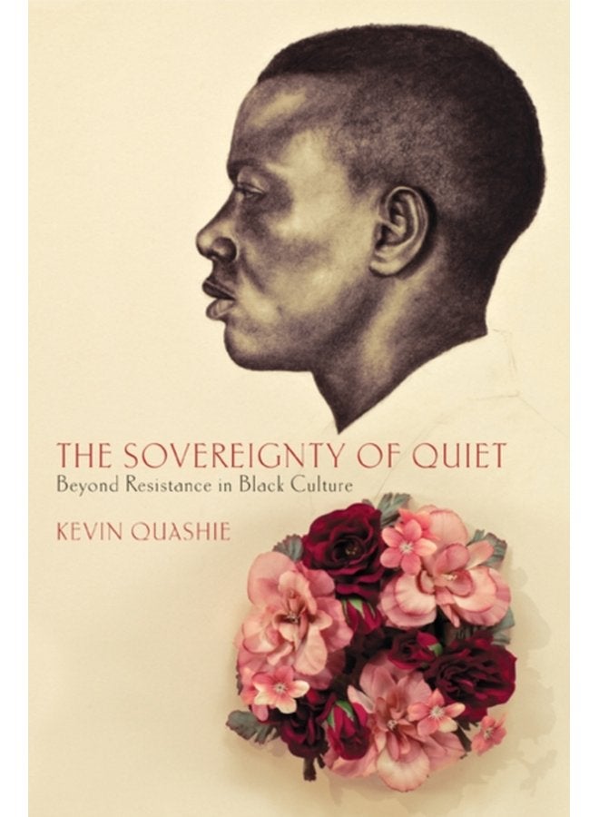 The Sovereignty of Quiet Beyond Resistance in Black Culture - Paperback
