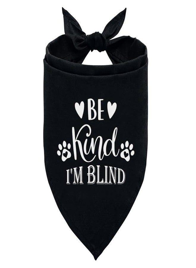 ZPPRJF Be Kind I'm Blind Dog Bandana - Black Triangle Scarf Accessory for Small, Medium, Large Dogs - Funny Cute Pet Accessory (D19) - Image 1