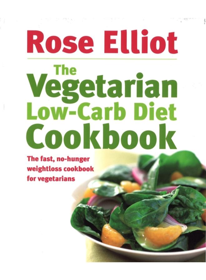The Vegetarian Low-Carb Diet Cookbook : The fast, no-hunger weightloss cookbook for vegetarians 