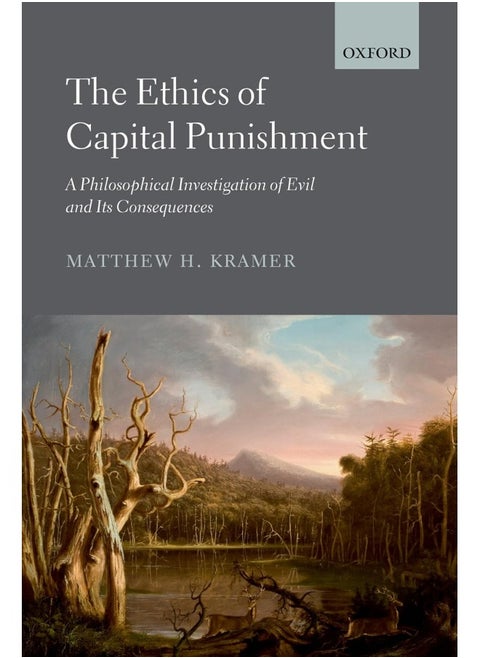 The Ethics of Capital Punishment: A Philosophical Investigation of Evil and Its Consequences