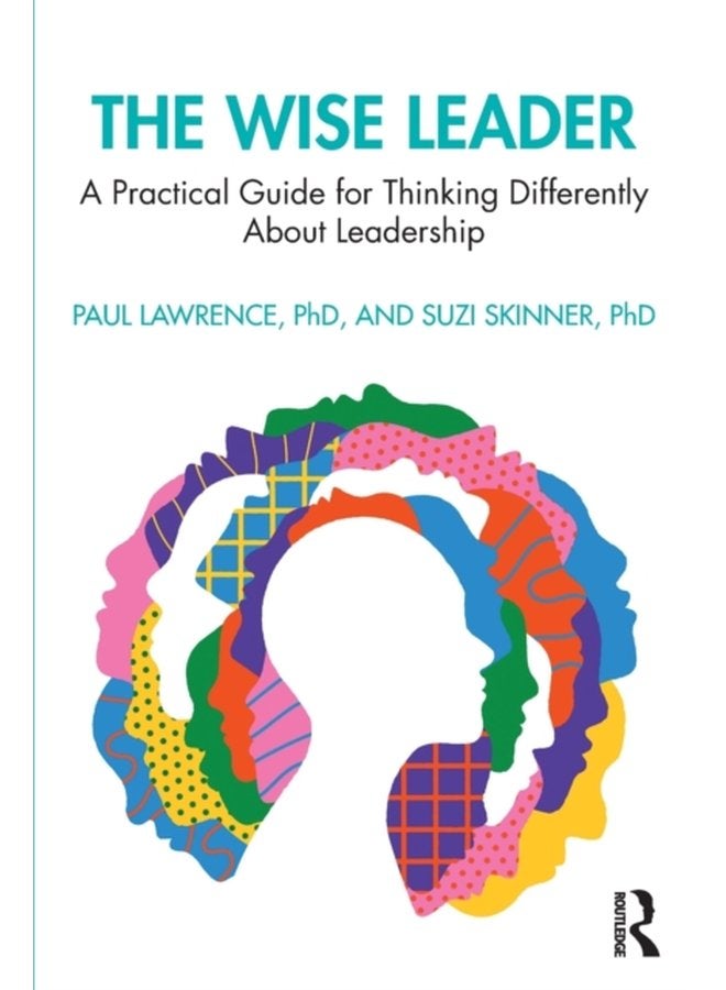 The Wise Leader A Practical Guide for Thinking Differently About Leadership - Paperback