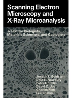 Scanning Electron Microscopy and X-Ray Microanalysis: A Text for Biologists, Materials Scientists, and Geologists