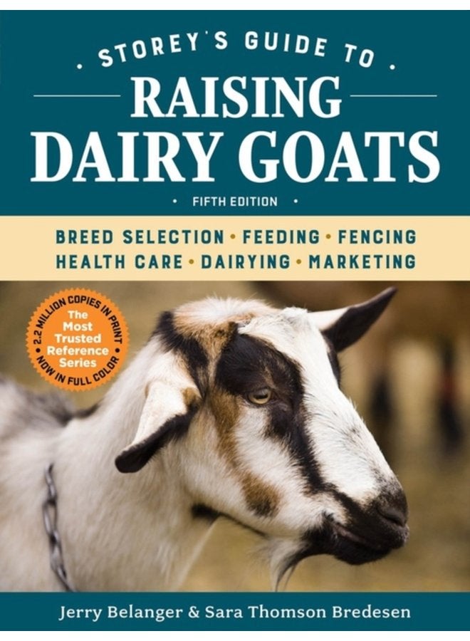 Storey s Guide to Raising Dairy Goats 5th Edition Breed Selection Feeding Fencing Health Care Dairying Marketing - Paperback