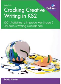 Cracking Creative Writing in KS2: 100+ Activities to Improve Key Stage 2 Children's Writing Confidence  - Image 1