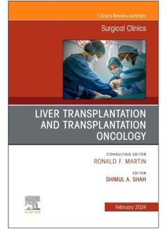 Liver Transplantation and Transplantation Oncology, an Issue of Surgical Clinics: Volume 104-1 