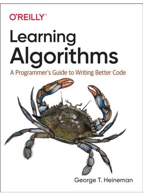 Learning Algorithms : A Programmer's Guide to Writing Better Code