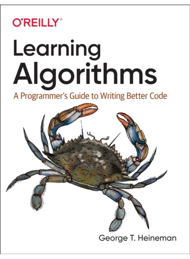 Learning Algorithms : A Programmer's Guide to Writing Better Code 