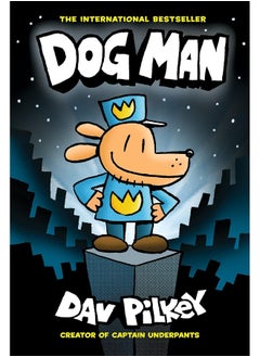 Dog Man: A Graphic Novel (Dog Man #1): From The Creator Of Captain Underpants: Volume 1 
