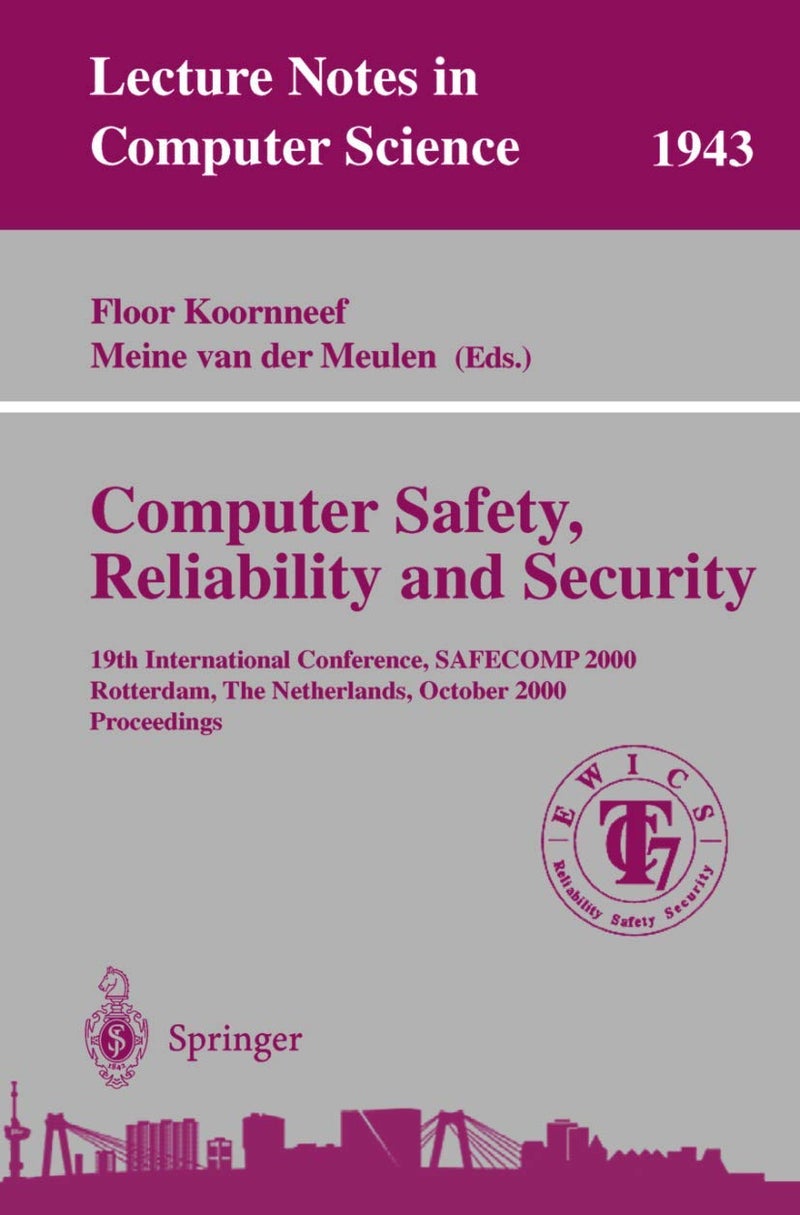Computer Safety, Reliability, and Security: 19th International Conference, SAFECOMP 2000, Rotterdam, The Netherlands, October 24-27, 2000 Proceedings