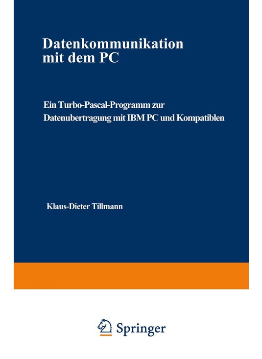 Datenkommunikation mit dem PC: Ein Turbo-Pascal-Programm zur Datenübertragung mit IBM PC und Kompatiblen