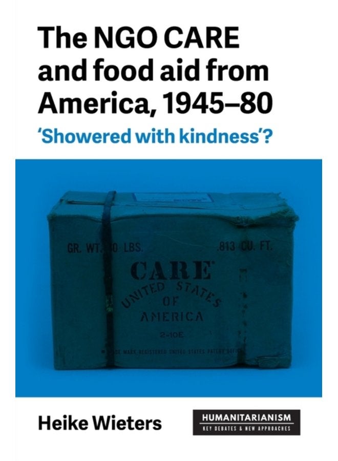 The Ngo Care and Food Aid from America 1945 80 showered with Kindness - Paperback