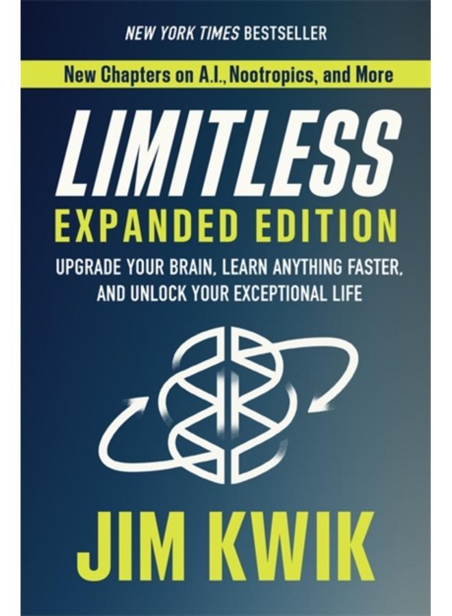 Limitless Expanded Edition : Upgrade Your Brain, Learn Anything Faster, and Unlock Your Exceptional Life 