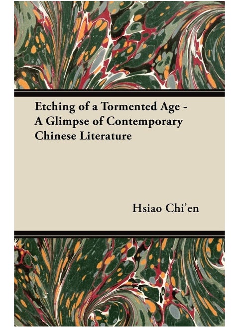 Etching of a Tormented Age - A Glimpse of Contemporary Chinese Literature