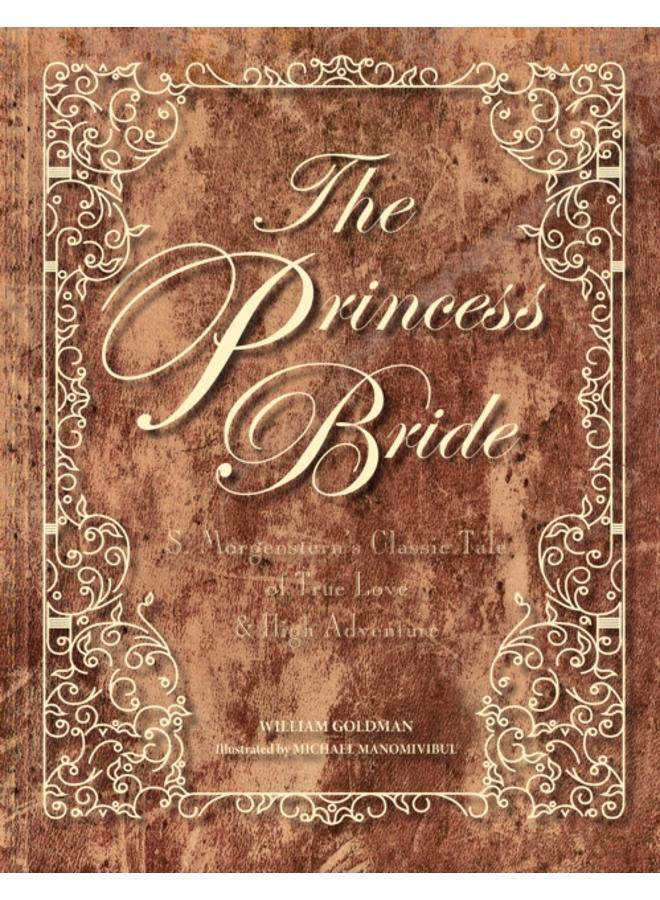 The Princess Bride Deluxe Edition Hc : S. Morgenstern's Classic Tale of True Love and High Adventure