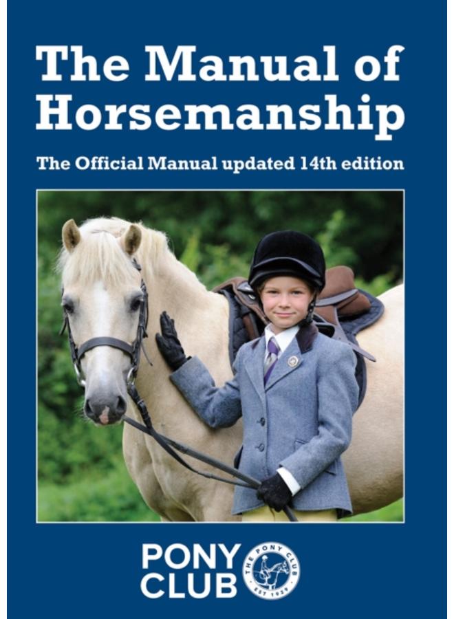 The Manual of Horsemanship : The Official Manual of The Pony Club 
