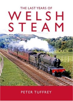 The Last Years of Welsh Steam 