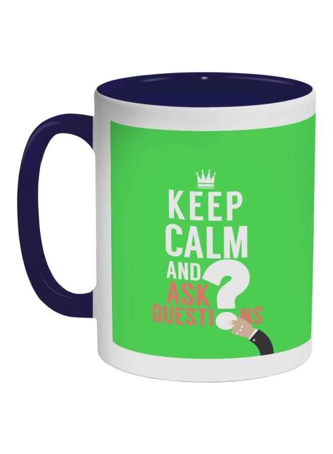 Keep Calm And Ask Question Printed Coffee Mug Blue/Green/White 325ml