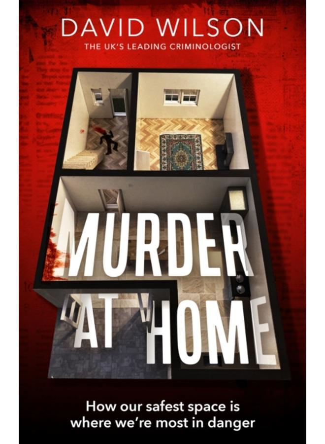 Murder at Home : how our safest space is where we're most in danger 