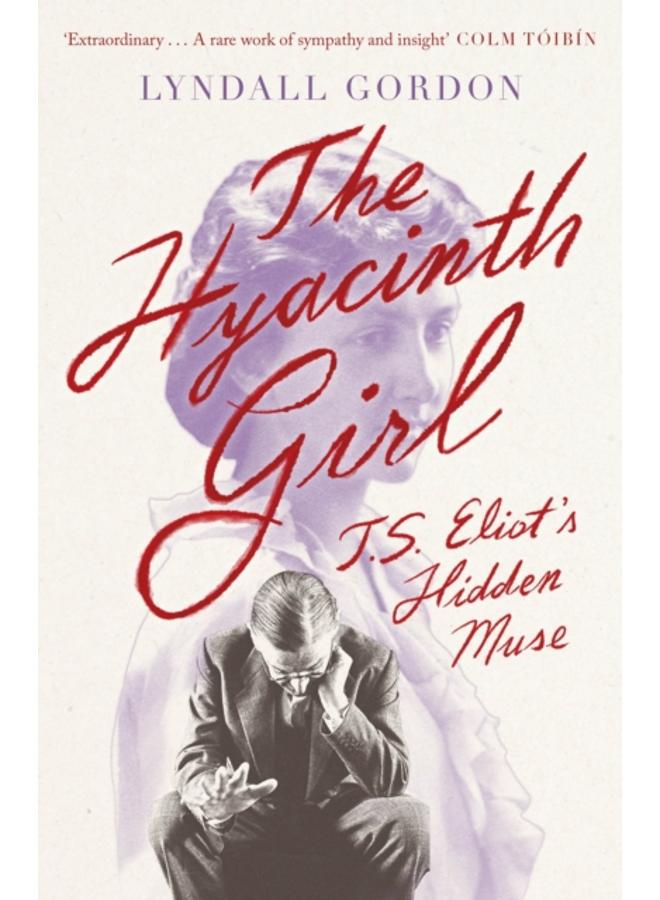 The Hyacinth Girl : T. S. Eliot's Hidden Muse 