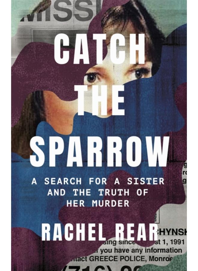 Catch the Sparrow : A Search for a Sister and the Truth of Her Murder 