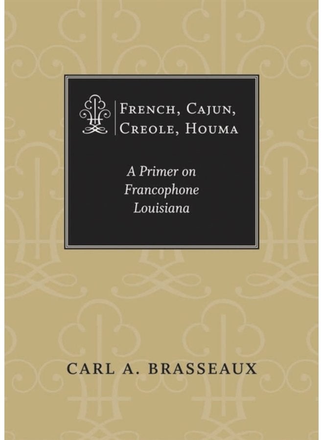 French Cajun Creole Houma A Primer on Francophone Louisiana - Paperback