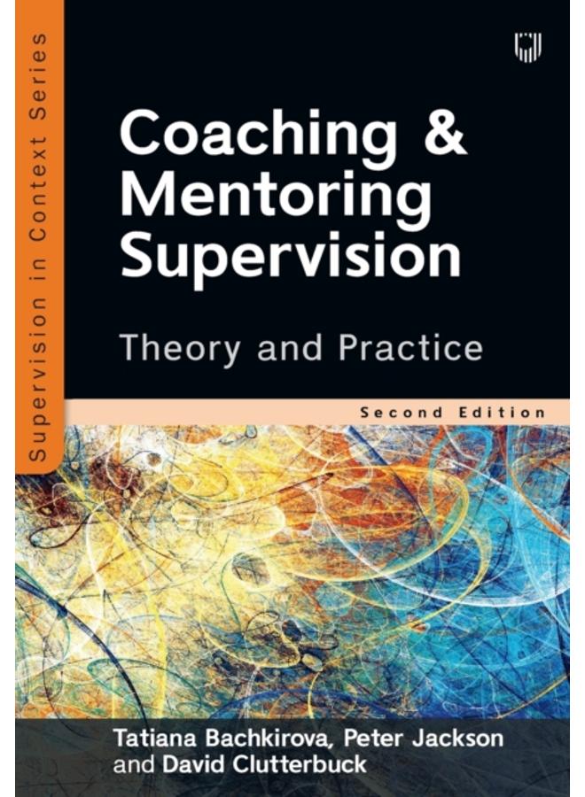 Coaching and Mentoring Supervision: Theory and Practice, 2e 