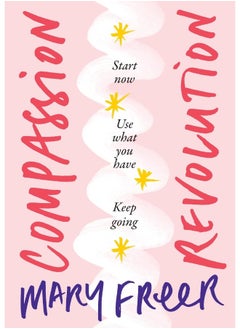 Compassion Revolution: * Start Now, * Use What You Have, * Keep Going  - Image 1