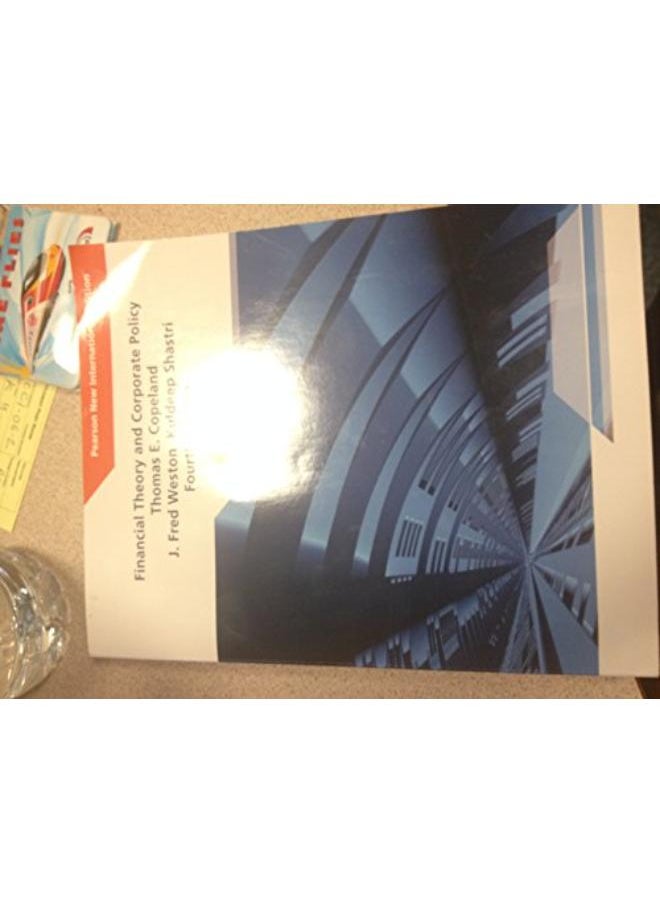 Financial Theory and Corporate Policy Pearson New International Edition Ed 4 