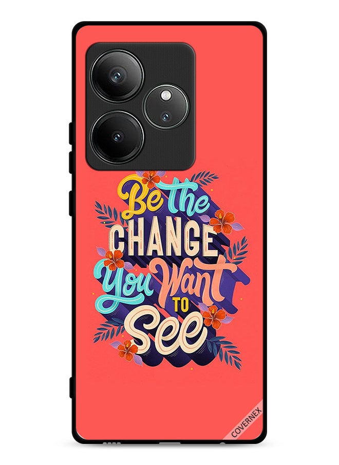 Covernex - Realme GT Neo6 5G Protective Case Cover Be The Change You Want To See - Image 1