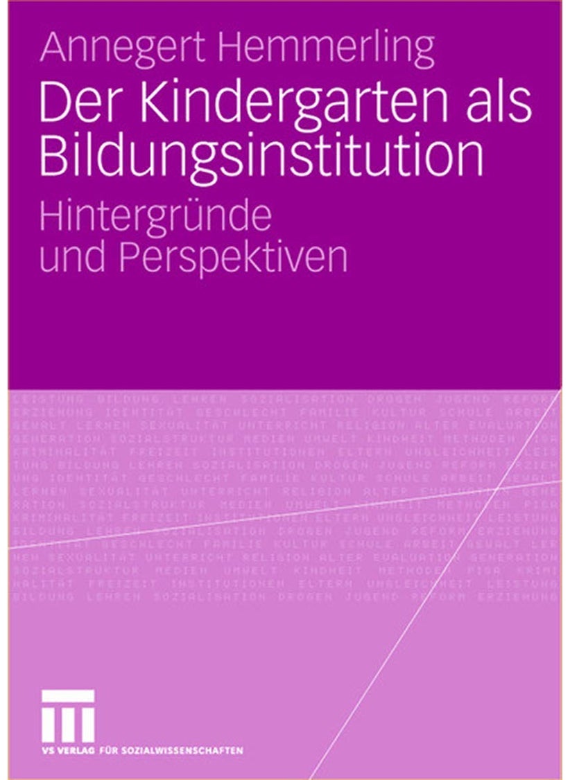 Der Kindergarten als Bildungsinstitution: Hintergründe und Perspektiven 