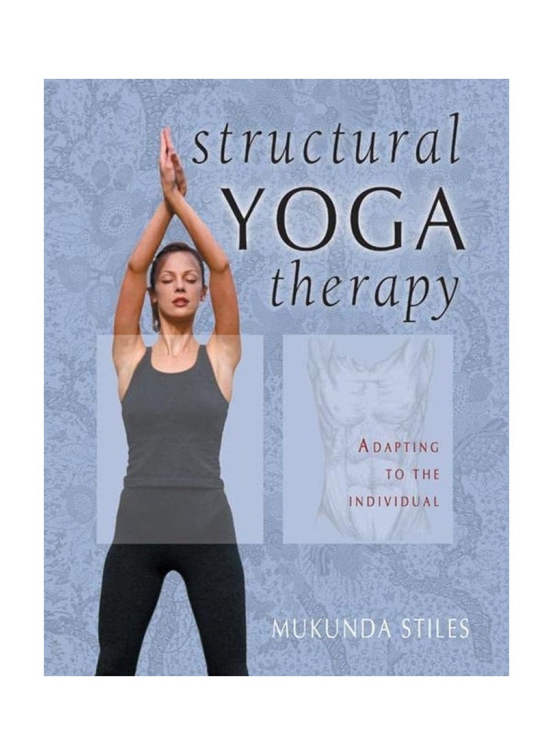 Structural Yoga Therapy  Adapting to the Individual (Structural Yoga Therapy) 