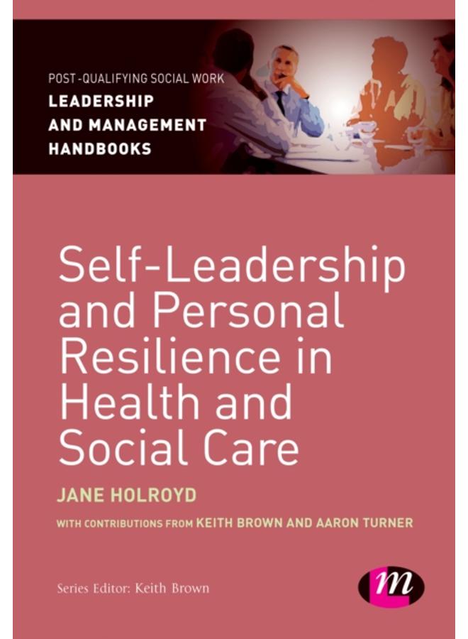 Self-Leadership and Personal Resilience in Health and Social Care 
