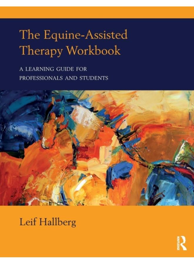 The Equine-Assisted Therapy Workbook : A Learning Guide for Professionals and Students 