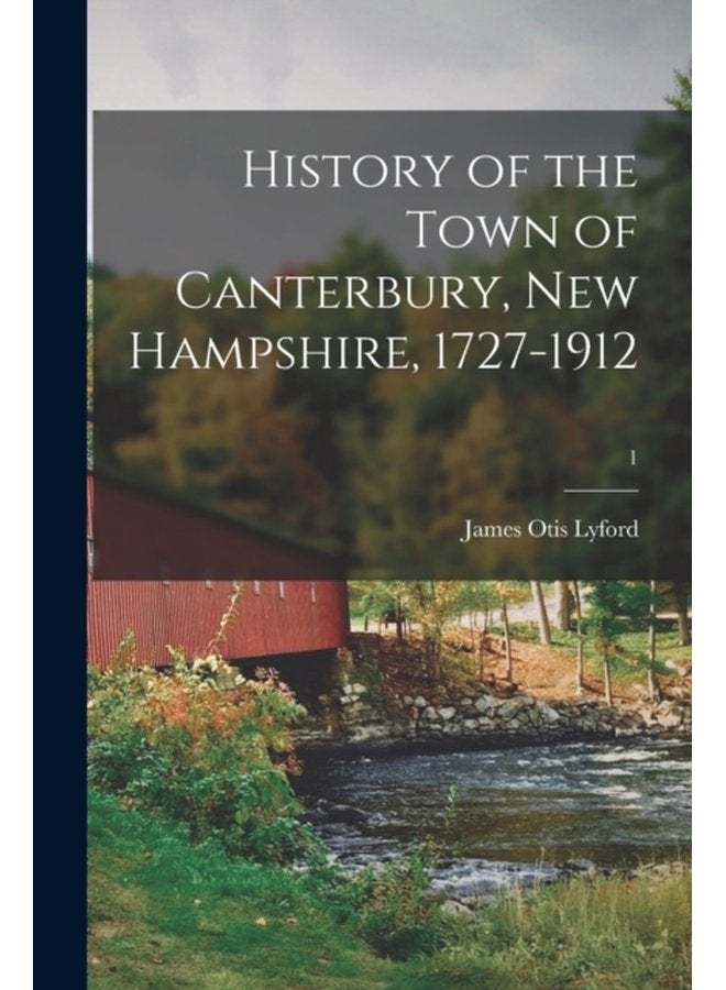 History of the Town of Canterbury New Hampshire 1727 1912 1 - Paperback