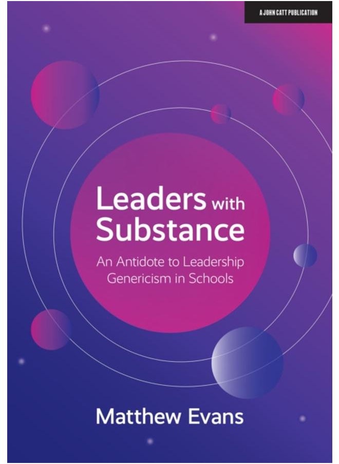 Leaders With Substance : An Antidote to Leadership Genericism in Schools 