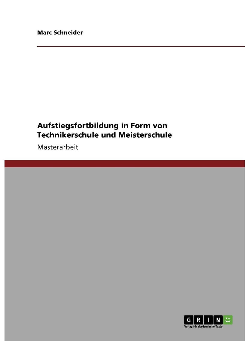 Aufstiegsfortbildung in Form von Technikerschule und Meisterschule 
