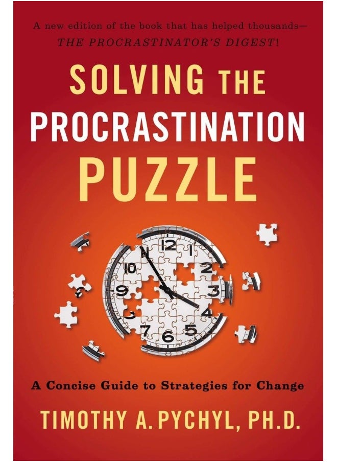 Solving the Procrastination Puzzle: A Concise Guide to Strategies for Change 