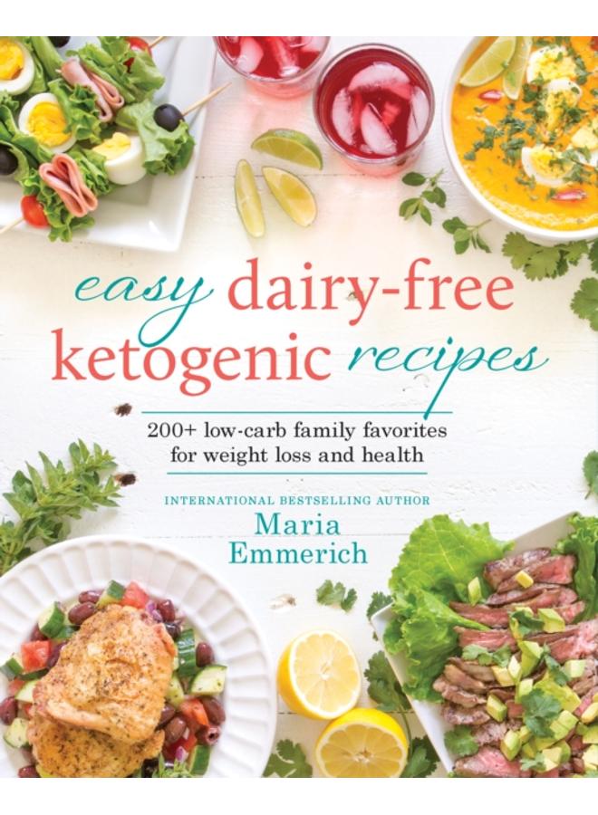 Easy Dairy-free Keto : 200+ Low-Carb Family Favorites for Weight Loss and Health 