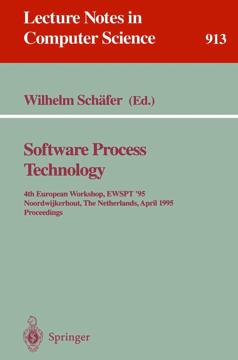 Software Process Technology: 4th European Workshop, EWSPT '95, Noordwijkerhout, The Netherlands, April 3 - 5, 1995. Proceedings 