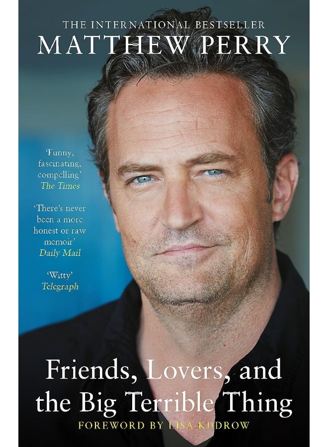 Friends, Lovers and the Big Terrible Thing: The powerful memoir from the beloved star of Frien 