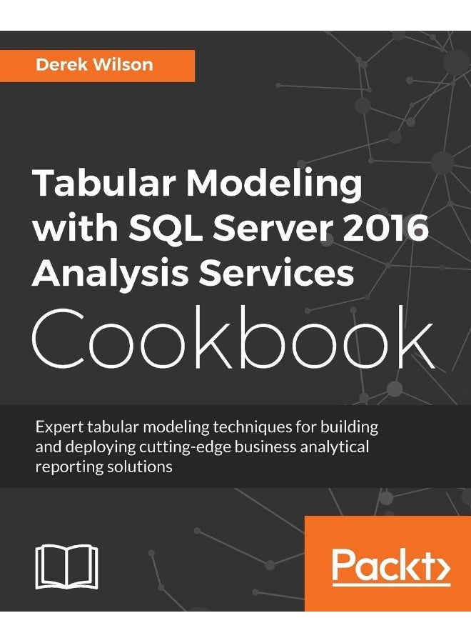 Tabular Modeling with SQL Server 2016 Analysis Services Cookbook