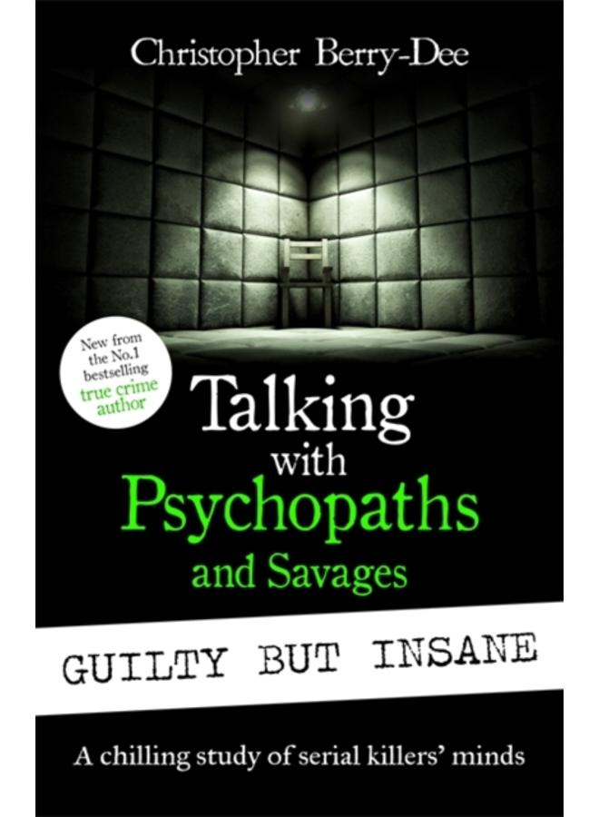 Talking with Psychopaths and Savages: Guilty but Insane 
