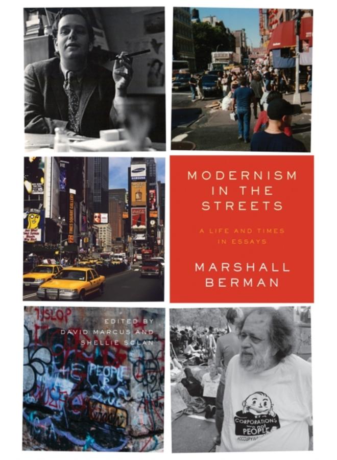 Modernism in the Streets : A Life and Times in Essays 
