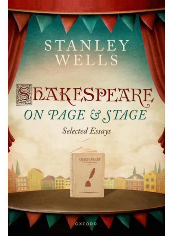 Shakespeare on Page and Stage : Selected Essays 