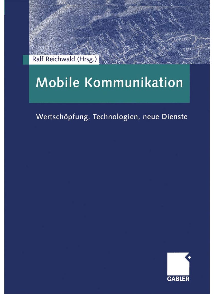 Mobile Kommunikation: Wertschöpfung, Technologien, neue Dienste 