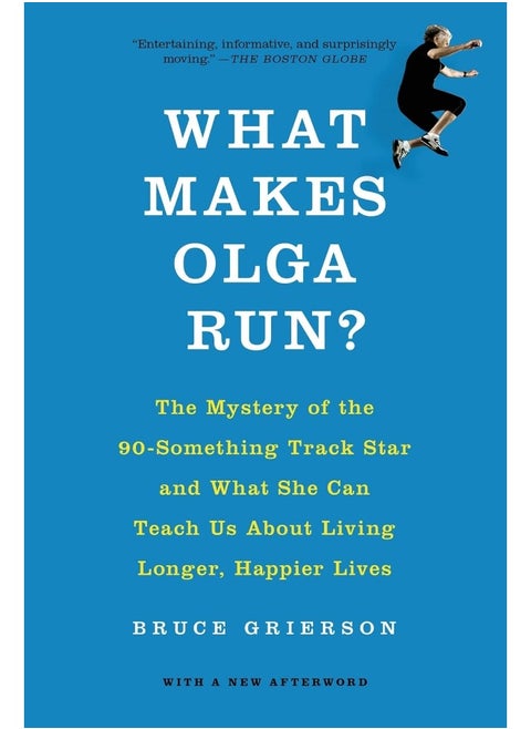 What Makes Olga Run?: The Mystery of the 90-Something Track Star and Wha