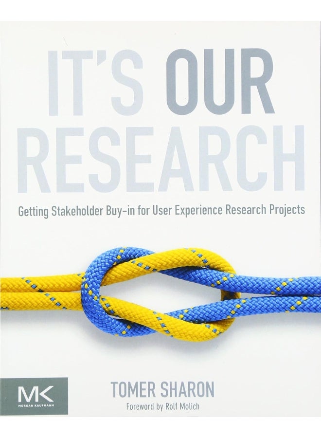 It's Our Research: Getting Stakeholder Buy-in for User Experience Research Projects - Image 1