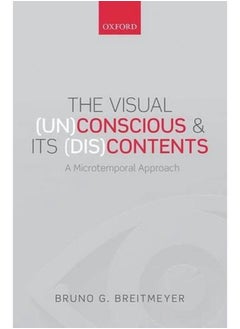The Visual (Un)Conscious and Its (Dis)Contents: A microtemporal approach