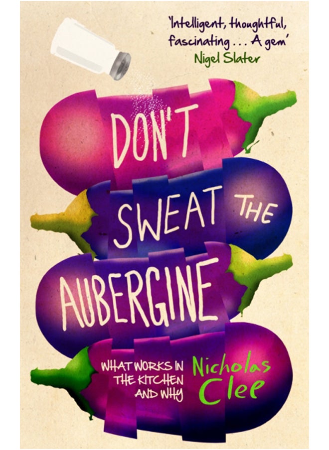 Don't Sweat the Aubergine : What Works in the Kitchen and Why - pzsku/Z646842C6CD0E4AFA610DZ/45/_/1695640212/3fb461e0-7d24-4403-9cb8-8c286cd477ba