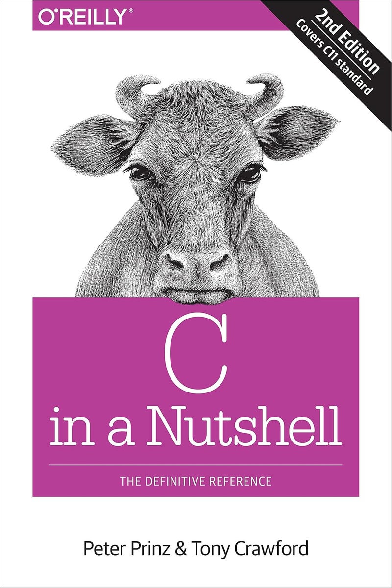 C in a Nutshell, 2e: The Definitive Reference Paperback by Peter Prinz - 4 March 2016